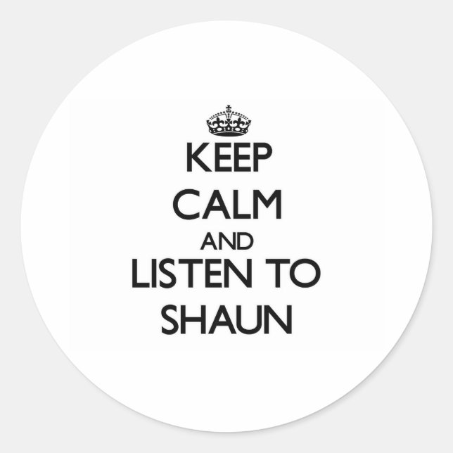 Sticker Rond Restez calme et écoutez Shaun (Devant)