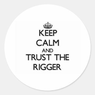 Sticker Rond Restez calme et faites confiance au Rigger