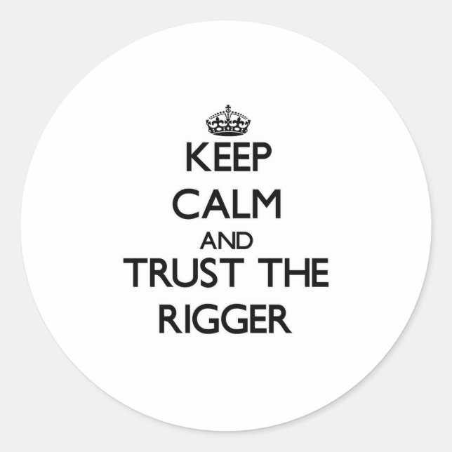 Sticker Rond Restez calme et faites confiance au Rigger (Devant)
