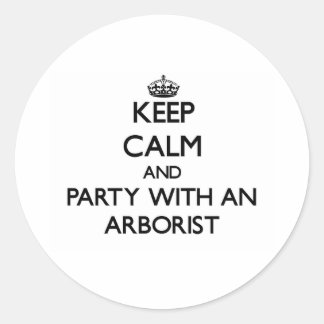 Sticker Rond Restez calme et fêter avec un arboriste