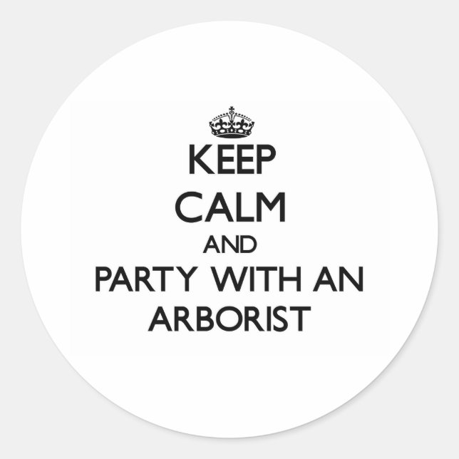 Sticker Rond Restez calme et fêter avec un arboriste (Devant)
