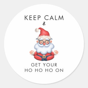Sticker Rond Restez Calme Et Obtenez Votre Ho Ho Ho Sur Funny P