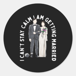 Sticker Rond Restez Calme Je Me Marie Bonheur Mariage P