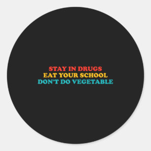 Sticker Rond Restez Dans Les Drogues Mangez Votre École Ne Fait