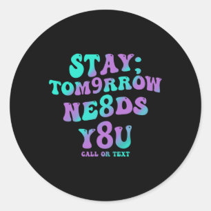 Sticker Rond Restez Demain A Besoin De Vous 988 Prévention Du S