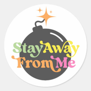 Sticker Rond Restez Éloigné De Moi Bombe Drôle Citation Snarky