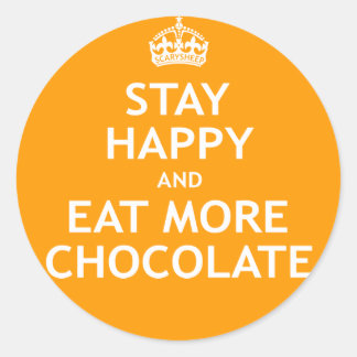 Sticker Rond Restez heureux et mangez plus de chocolat