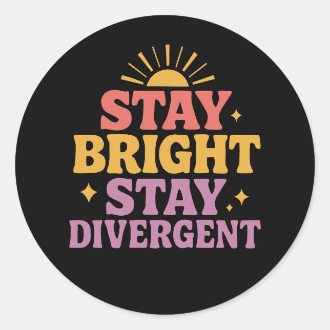 Sticker Rond Restez Lumineux, Restez Divergents (Devant)