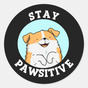Sticker Rond Restez Pawsitive Funny souriant Chien Pun Dark BG