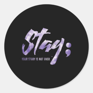 Sticker Rond Restez Votre Histoire N'Est Pas Sur Le Suicide En