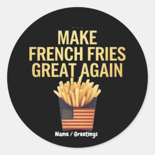 Sticker Rond Rétablir la grandeur des frites, c'est drôle la no