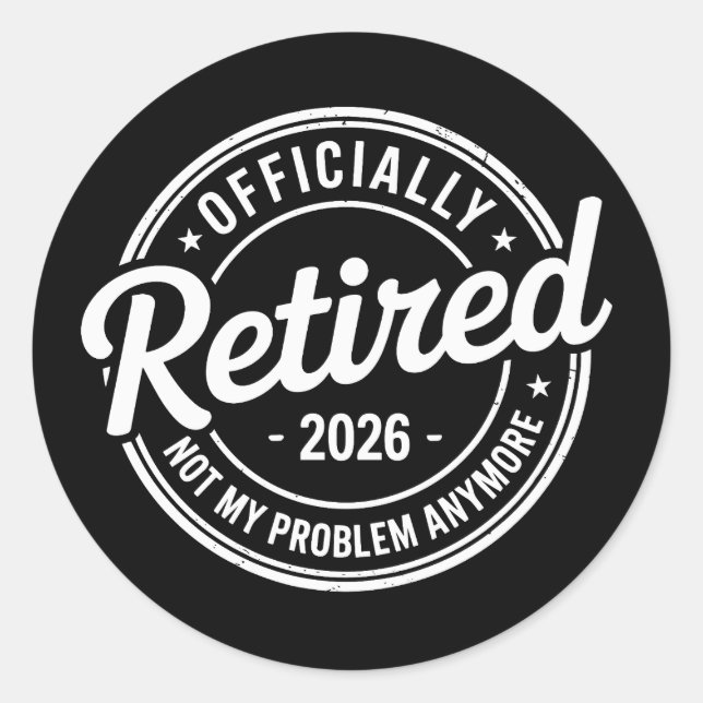 Sticker Rond Retired 2026 Not My Problem Anymore Retirement (Devant)