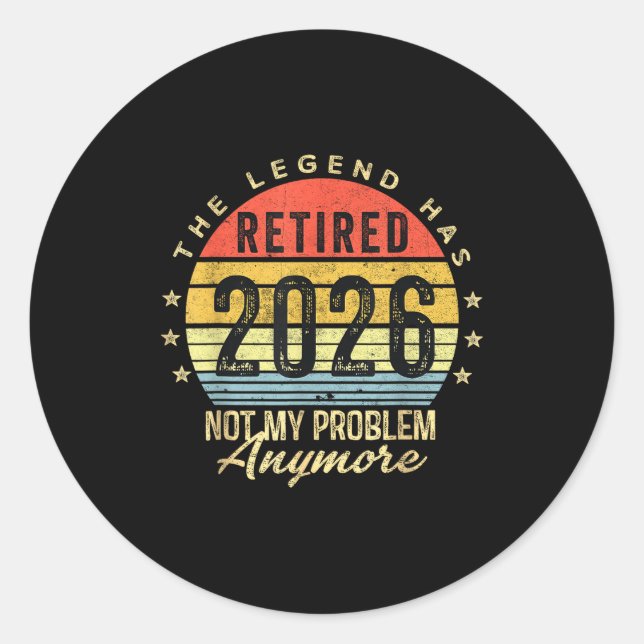 Sticker Rond Retired 2026 Not My Problem Anymore Retirement Men (Devant)