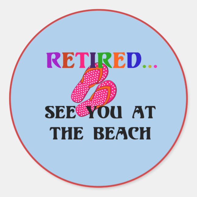 Sticker Rond Retired... lac You at the Beach, fun, fun, fun, Cl (Devant)
