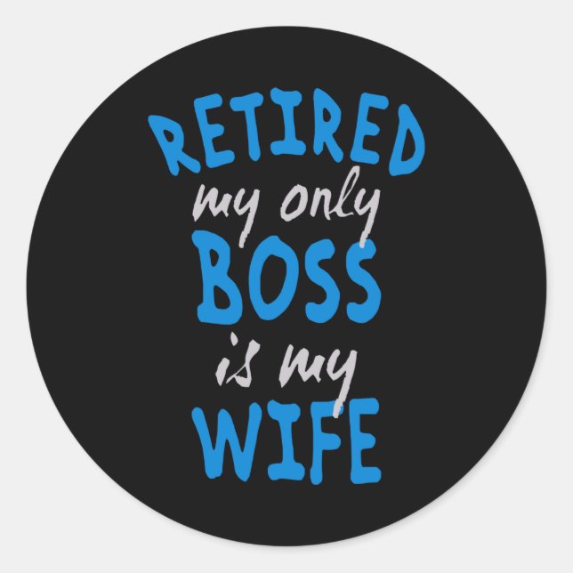 Sticker Rond Retired my only boss is my wife (Devant)