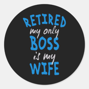 Sticker Rond Retired my only boss is my wife