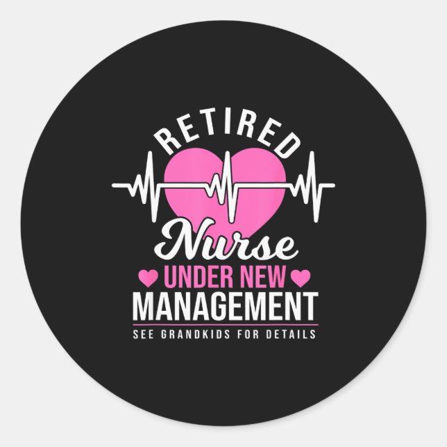 Sticker Rond Retired Nurse Under New Management - Nursing Retir (Devant)