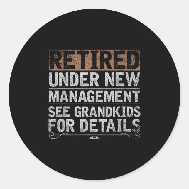 Sticker Rond Retired Under New Management See Grandkids Funny R (Devant)
