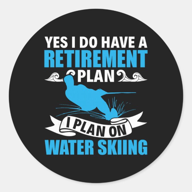Sticker Rond Retirement Plan Water Skier Water Ski Waterskiing  (Devant)