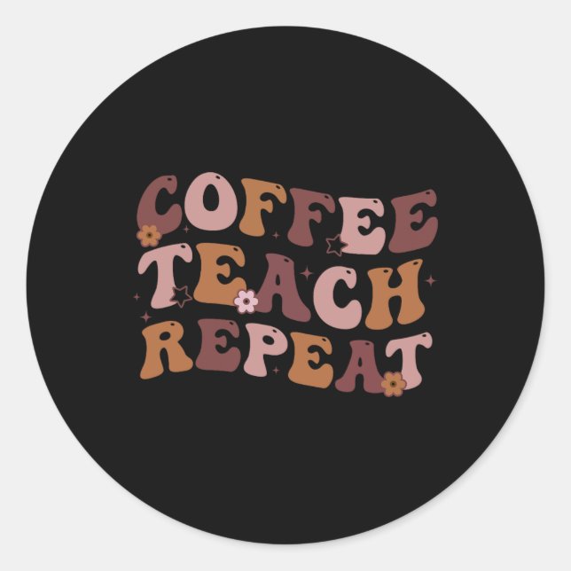 Sticker Rond Retour À L'École Café Enseignant Répéter La Vie De (Devant)
