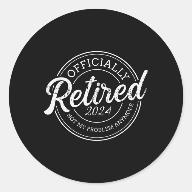 Sticker Rond Retraité 2024 Pas mon problème Plus Retiret (Devant)