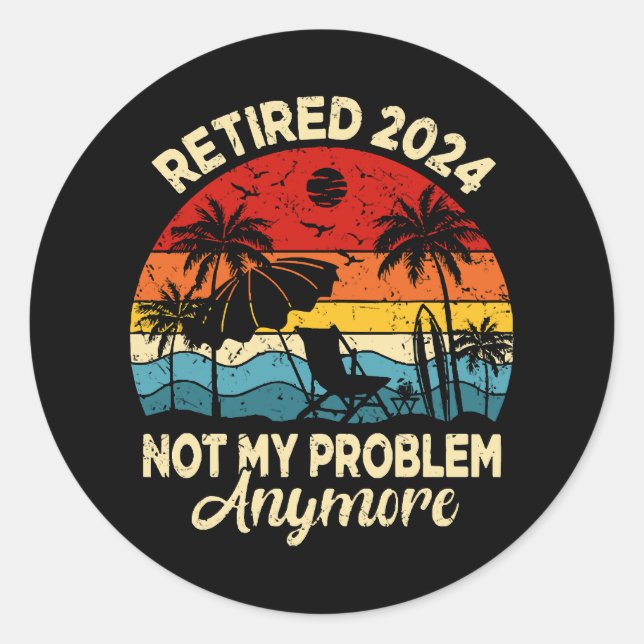 Sticker Rond Retraité 2024 Plus Mon Problème Drôle (Devant)