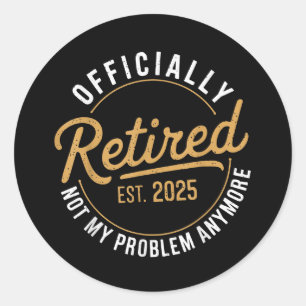 Sticker Rond Retraité 2025 Plus mon problème