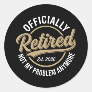 Sticker Rond Retraité 2026 Plus Mon Problème