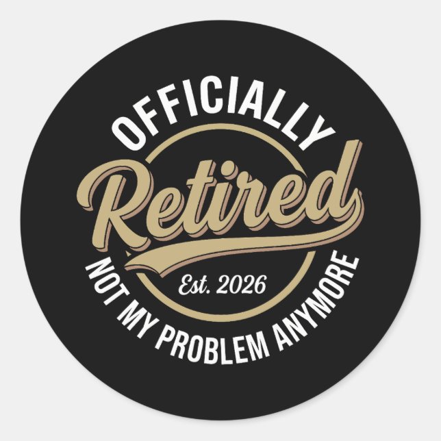 Sticker Rond Retraité 2026 Plus Mon Problème  (Devant)