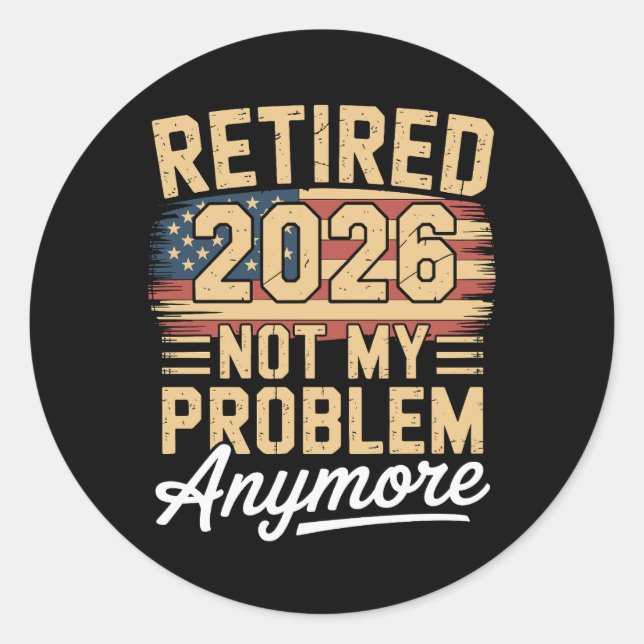 Sticker Rond Retraité 2026 Plus Mon Problème Drapeau US Rétro (Devant)