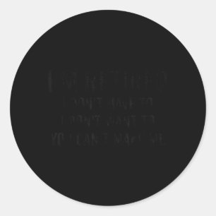 Sticker Rond Retraité Humour Drôle Sarcasme Retraite Humour Vie