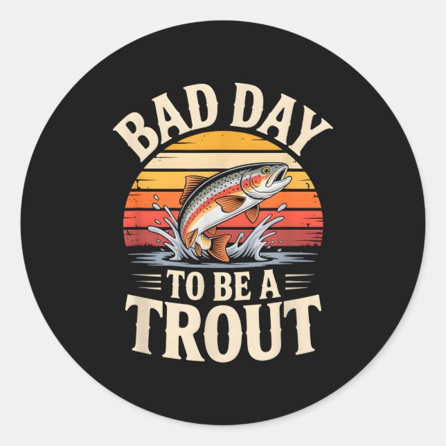 Sticker Rond Retro Bad Day To Be A Trout Fishermen Funny Fishin (Devant)