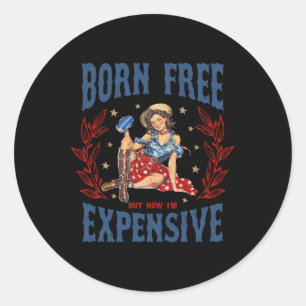 Sticker Rond Retro Born Libre mais maintenant je suis cher 4 ju