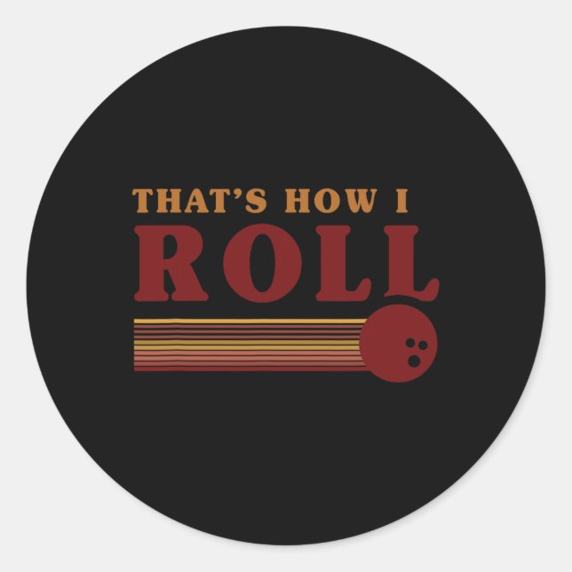 Sticker Rond Retro Bowling Thats How I Roll T Shirt  (Devant)