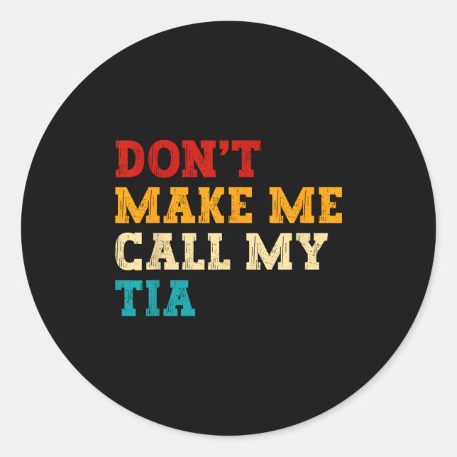Sticker Rond Retro Don’t Make Me Call My Tia Funny Grandkids Ne (Devant)