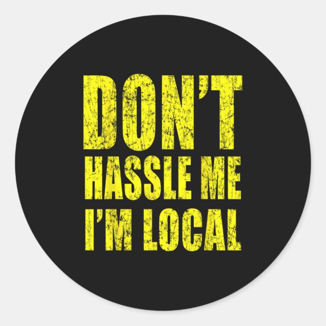 Sticker Rond Retro Don't Hle Me I'm Local Funny  (Devant)