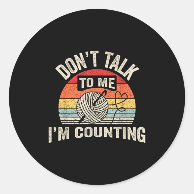 Sticker Rond Retro Don't Talk To Me I'm Counting Crochet Croche (Devant)