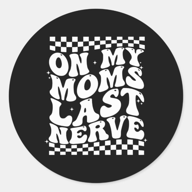 Sticker Rond Rétro Fête des mères sur mes mamans Dernière Nerve (Devant)
