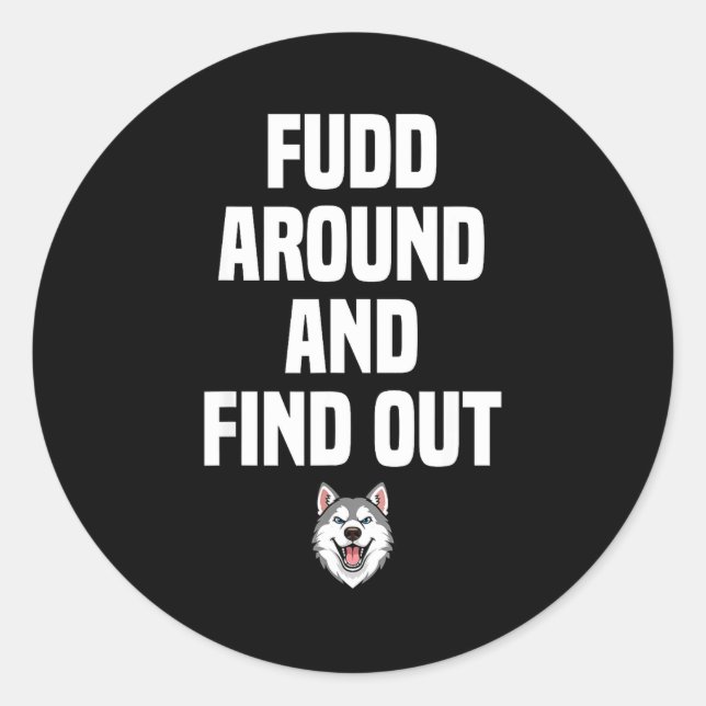 Sticker Rond Retro Fudd Around And Find Adult Humor Sarcastic  (Devant)