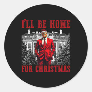 Sticker Rond Retro Funny Humoristique Trump Je serai à la maiso