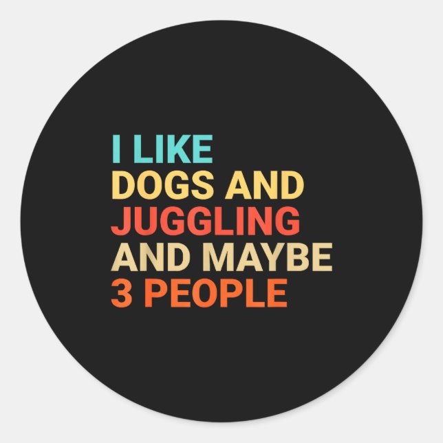 Sticker Rond Retro I Like Dogs And Juggling Lover Funny Juggler (Devant)