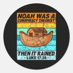 Sticker Rond Rétro Noé était un théoricien du complot puis il a