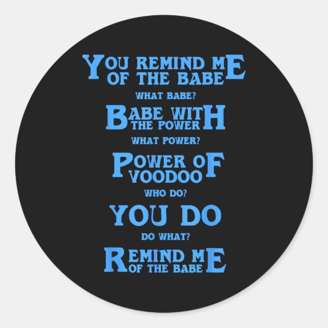 Sticker Rond Retro Quote You Remind Me Of The Babe Basic Funny  (Devant)