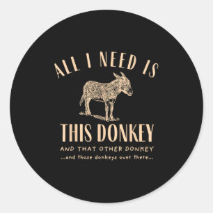 Sticker Rond Rétro Tout Ce Dont J'Ai Besoin, C'Est Cet Âne Et U