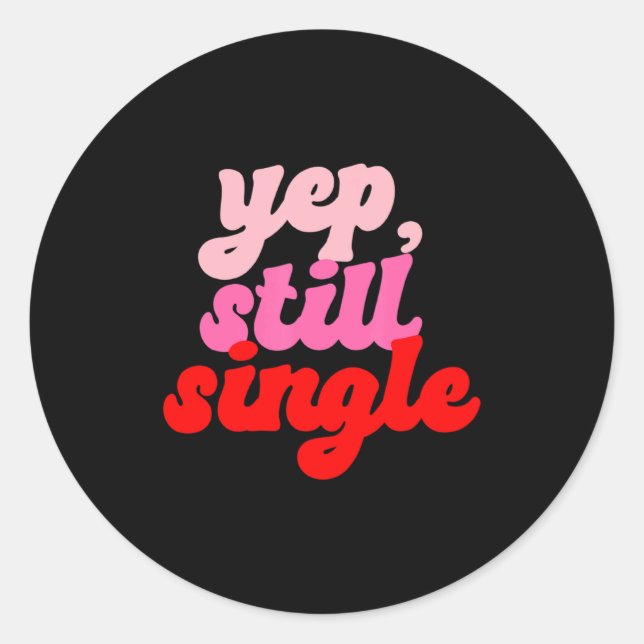 Sticker Rond Retro Yep Still Single V Day Women Valentines Day  (Devant)