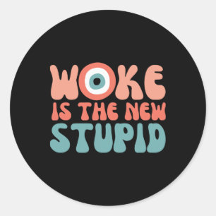 Sticker Rond Réveillé Est Le Nouveau Stupide Drôle Anti Réveill