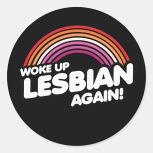 Sticker Rond Réveillé lesbienne encore T-Shirt