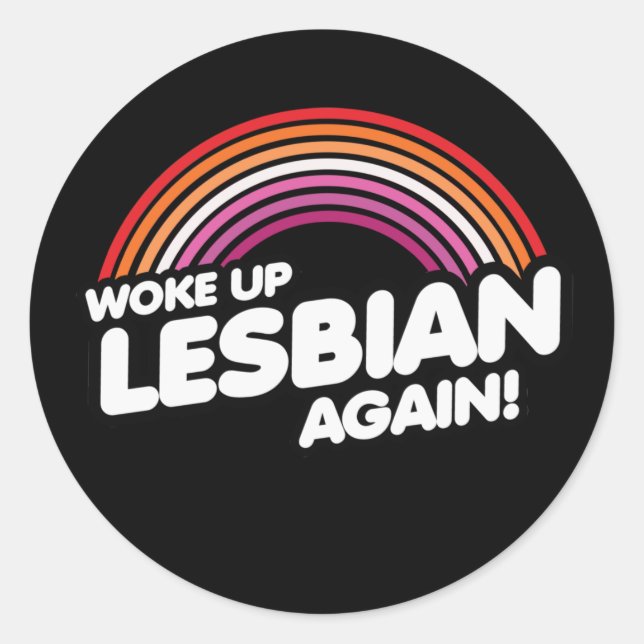 Sticker Rond Réveillé lesbienne encore T-Shirt (Devant)