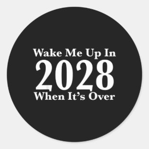 Sticker Rond Réveille-moi en 2028 quand c'est fini