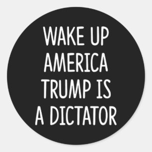 Sticker Rond Réveillez-vous l'Amérique - Trump est un dictateur
